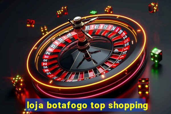 loja botafogo top shopping